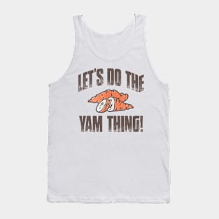 Let's Do The Yam Thing Tank Top